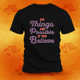 "All Things are Possible If You Believe"