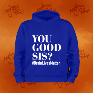 Limited Edition - "You Good Sis" Hoodie